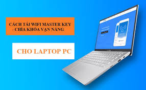 Hướng dẫn tải Wifi Chìa khóa vạn năng cho laptop và PC
